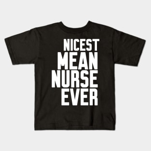 Nicest Mean Nurse Ever Kids T-Shirt